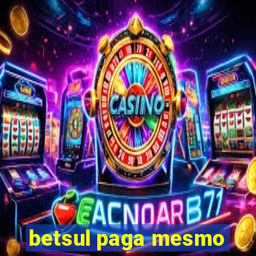 betsul paga mesmo